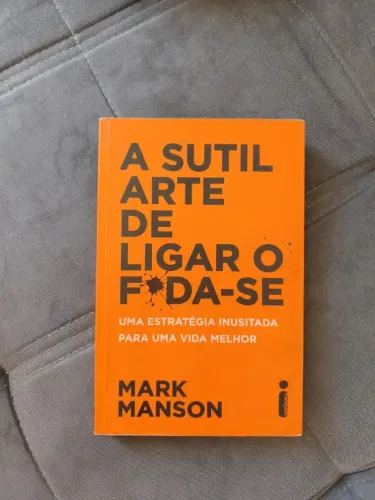 A Sutil Arte de Ligar o F*da-se ? Mark Manson