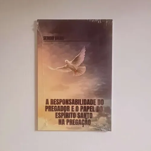 A Responsabilidade do Pregador e o Papel do Espírito Santo na Pregação