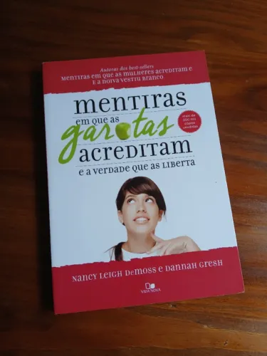 Mentiras em que as Garotas Acreditam - Nancy Leigh DeMoss e Dannah Gresh