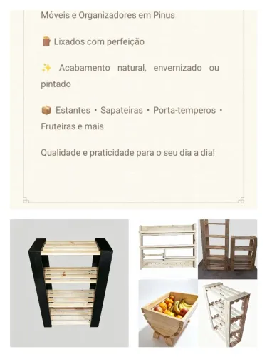 Estantes, sapateiras, fruteiras, porta tempero e muito mais.