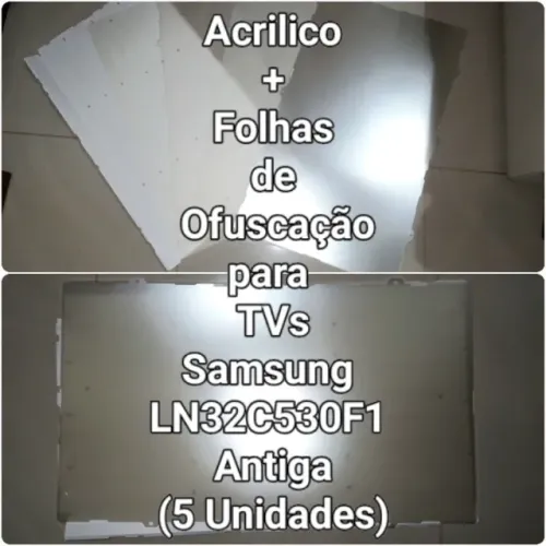 Folhas de Acrílico e Ofuscação para Tvs Samsung LN32C530F1M Antigas