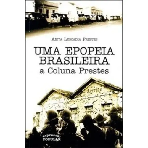 Anita Prestes - Epopeia brasileira: a coluna Prestes