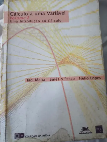 Livro Cálculo a uma variável vol 1 - Iaci Malta