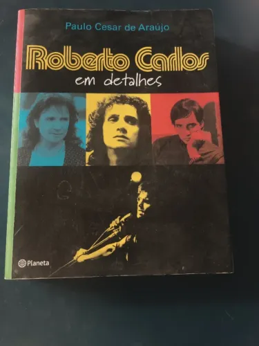 Roberto Carlos em detalhes 502 páginas autor Paulo Cesar de Araújo