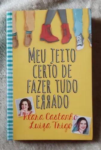 Meu jeito certo de fazer tudo errado.
