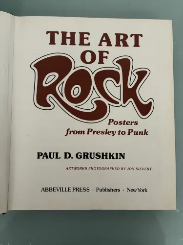 The Art of Rock - Posters from Presley to Punk - Paul D. Grushkin - 1987