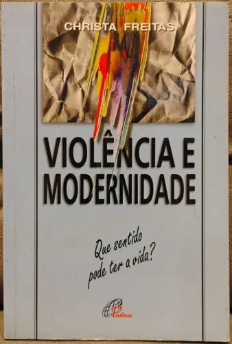 Livro Violência e Modernidade - Christa Freitas 