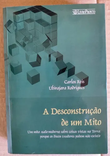 Livro A Desconstrução de um Mito - Carlos Reis / Ubirajara Rodrigues - Praticamente Novo