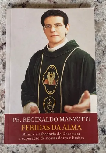 Livro Feridas na Alma - Padre Reginaldo Manzotti / Excelente Estado!!!