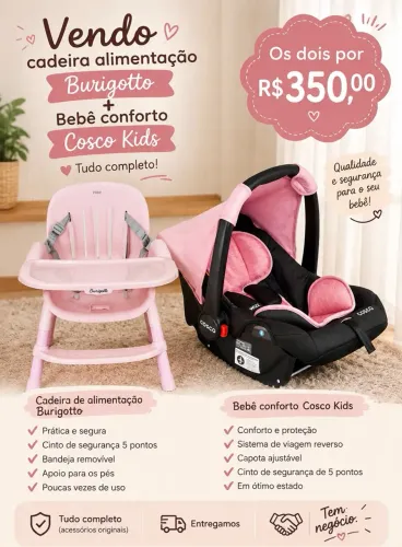 Cadeira alimentação + Bebê conforto cosco Kids. Os dois por R$350,00. Aceito proposta