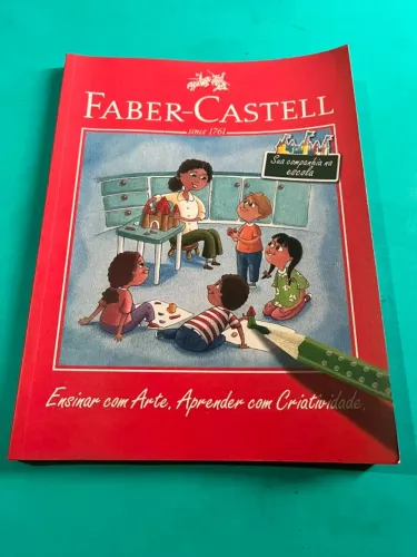 Livro Faber-castell: Ensinar Com Arte, Aprender Com Criatividade