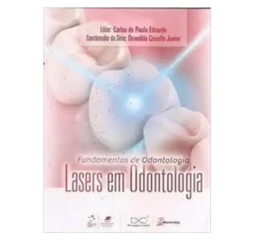 Livro Fundamentos de Odontologia - Lasers em Odontologia