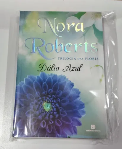 Dália Azul - Trilogia das Flores - Nora Roberts