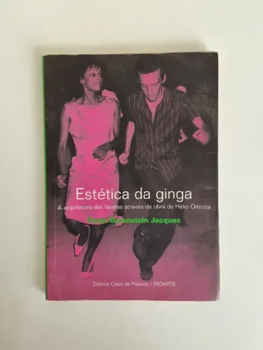 Estética da Ginga - a Arquitetura das Favelas Através da Obra de Hélio Oiticica