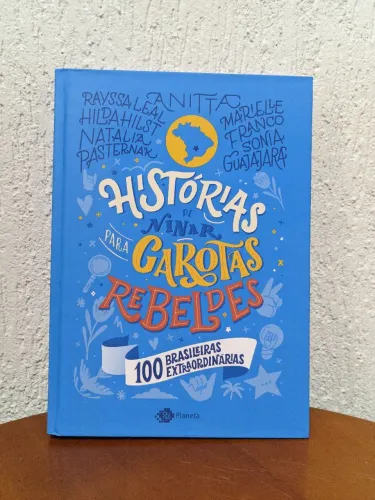 Histórias de Ninar para Garotas Rebeldes - 100 Brasileiras Extraordinárias