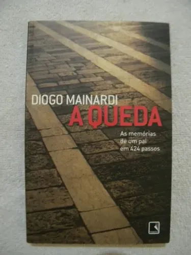 Livro Diogo Mainardi A Queda (As memórias de um pai em 424 passos).