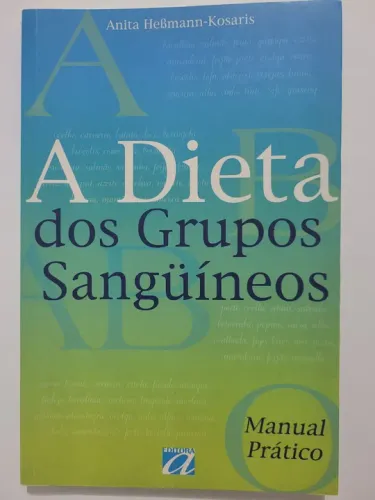 A Dieta dos Grupos Sanguíneos - Manual Prático