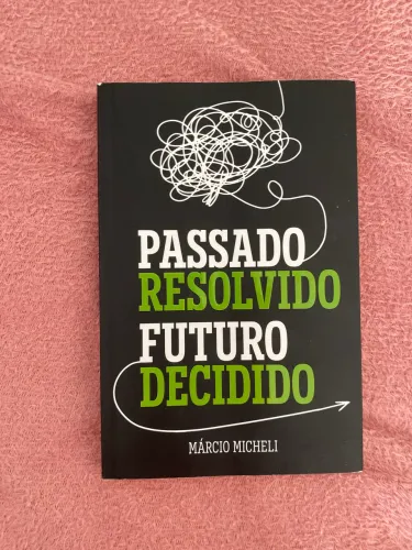 Livro: Passado Resolvido futuro decidido