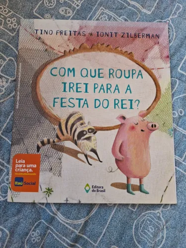 Livro Infantil: Com Que Roupa Irei Para A Festa Do Rei?