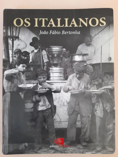 Os Italianos, De João Fábio Bertonha. Editora Contexto, Capa Mole