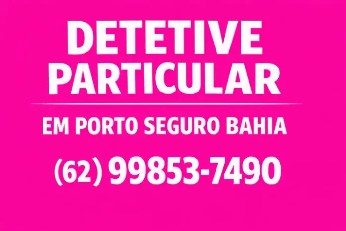 Detetive Particular em Porto Seguro Bahia Investigações Conjugais
