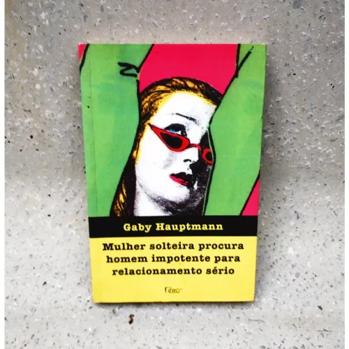 Livro Mulher Solteira Procura Homem Impotente para Relacionamento Sério