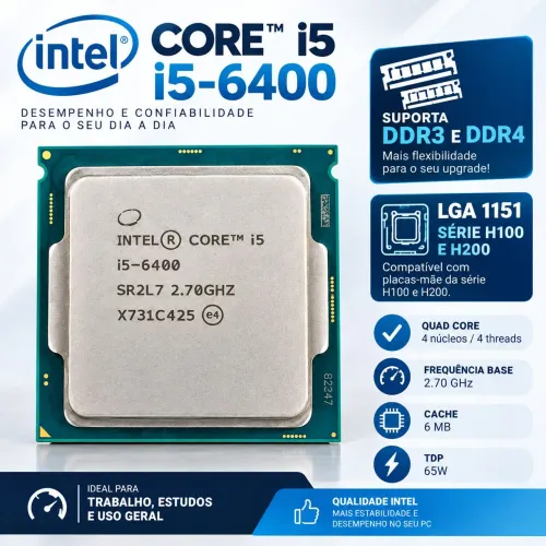 I5 6400 6th geração - suporta DDR3 e DDR4 LGA 1151