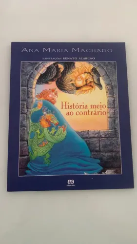 História Meio ao Contrário - Ana Maria Machado | Português | Ática