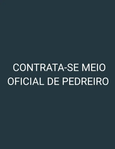 Contrata-se MEIO OFICIAL DE PEDREIRO