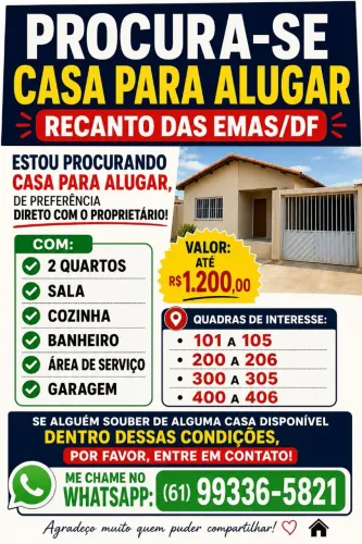 ? PROCURA-SE CASA PARA ALUGAR - RECANTO DAS EMAS/DF