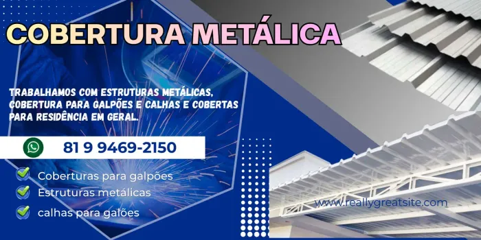 ESTRUTURAS METÁLICAS, COBERTURA PARA GALPÕES E CALHAS DE ALUMÍNIO 
