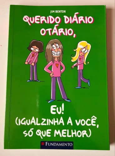 Querido Diário Otario - Eu! (Igualzinha a você, só que melhor)