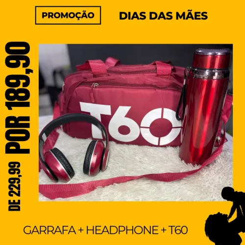 Kit T60 - Garrafa, Headphone e Bolsa promoção dia das mães 