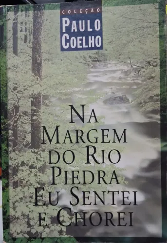 Na Margem do Rio Piedra Eu Sentei e Chorei - Paulo Coelho