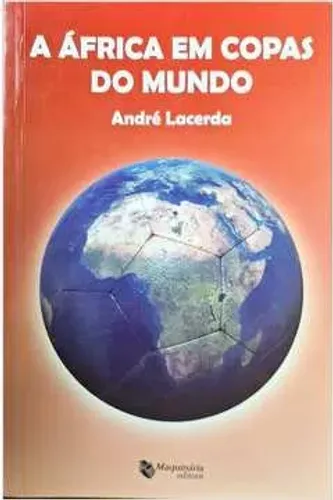 A África Em Copas do Mundo - André Lacerda