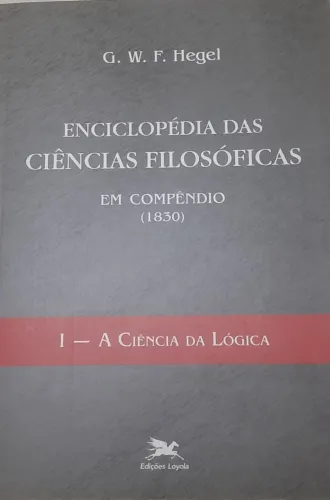 Enciclopédia das Ciências Filosóficas - G. W. F. Hegel
