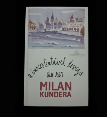 A Insustentável Leveza do Ser - Milan Kundera