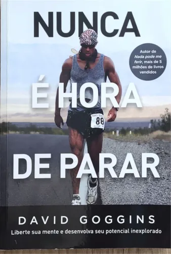 Livro Nunca é Hora de Parar - David Goggins