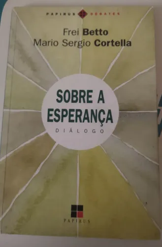 Sobre a Esperança - Frei Betto e Mario Sergio Cortella