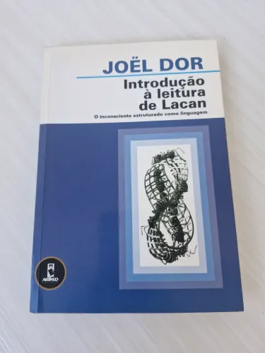 Introdução à leitura de Lacan - o incosciente estruturado como linguagem Joel Dor