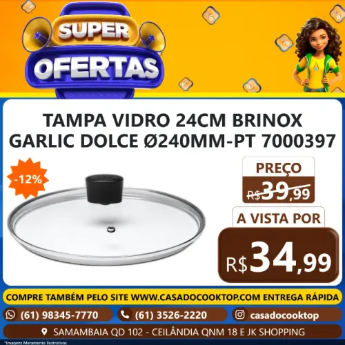 TAMPA VIDRO 24CM BRINOX GARLIC DOLCE Ø240MM-PT 7000397
