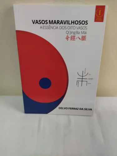 VASOS MARAVILHOSOS A ESSÊNCIA DOS OITO VASOS -DELVO F.DA SILVA