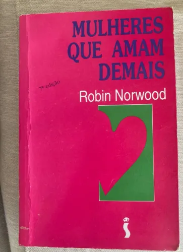 Livro Mulheres que Amam Demais, Autor Robin Norwwod