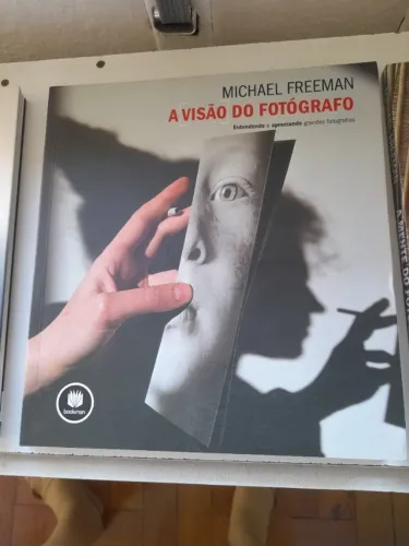 Livro "A visão do fotógrafo: entendendo e apreciando grandes fotografias"