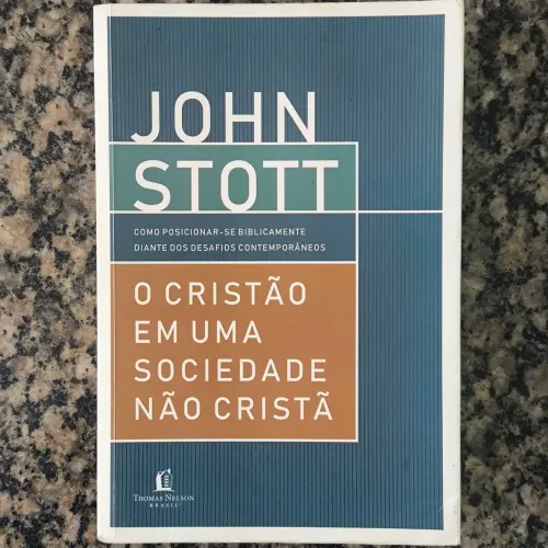 O Cristão Em Uma Sociedade Não Cristã - John Stott