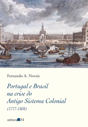 Fernando A. Novais - Portugal e Brasil na crise do Antigo Sistema Colonial (1777-1808)