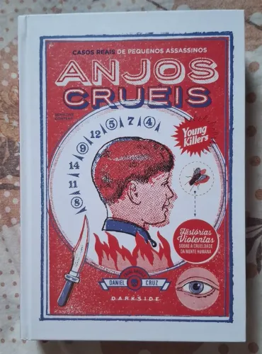 Anjos Cruéis - Casos Reais de Pequenos Assassinos | Daniel Cruz | Capa dura | DarkSide