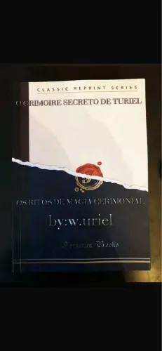 O Grimoire de Turiel -Os Ritos da Magia Cerimonial W.uriel trad. Marius mahahus