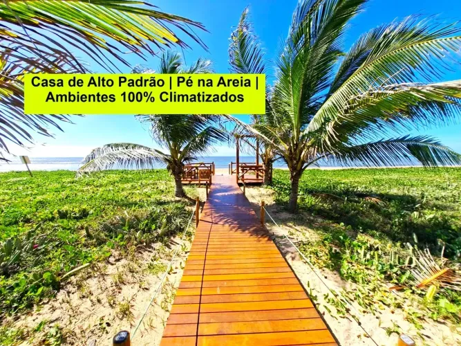 LOCAÇÃO ou TEMPORADA | CASA ALTO PADRÃO, 3 Suítes - MOBILIADA e CLIMATIZADA | PÉ NA AREIA
