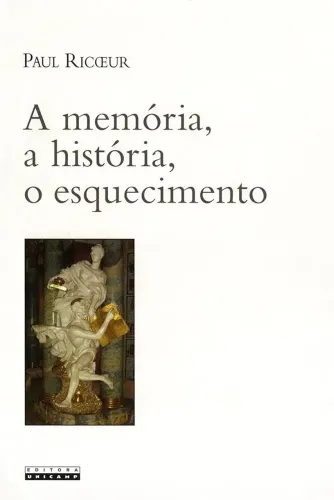 Paul Ricoeur - A memória, a história, o esquecimento